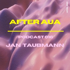 After Aua 016 presented by Jan Taubmann