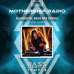 Mothership Radio Guest Mix #142: Bass Temple (Elemental Bass Mix Series Vol. 1- AIR)