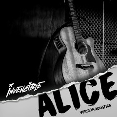 INVENCIBLE - Alice (Versión Acústica)
