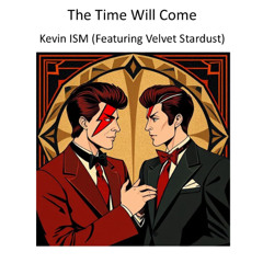 The Time Will Come (Velvet Stardust)