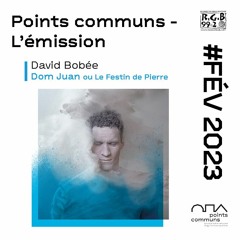 Dom Juan ou Le Festin de Pierre, David Bobée dans Points communs - L'émission (fév 2023)