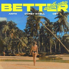 ANTH x Corey Nyell x OB7 - Better With You