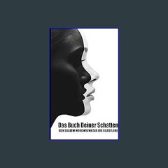 Read eBook [PDF] 💖 Das Buch Deiner Schatten: Dein Shadow Work Wegweiser zur Selbstliebe: Nutze die