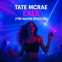 Exes - Tate McRae (Tim Haven Remix)
