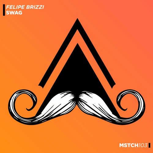 Felipe Brizzi - Swag (Original Mix) [MUSTACHE CREW RECORDS]