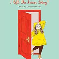 download EBOOK 🖍️ I Left the House Today! by Cassandra Calin [PDF EBOOK EPUB KINDLE]