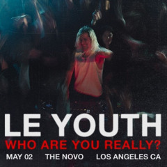 LE YOUTH - WHO ARE YOU REALLY? - LA - FIORE