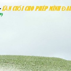 Nu Radio 04 - Lần cuối cho phép mình đau