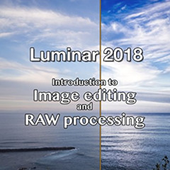 [GET] KINDLE 💖 Luminar 2018 – Introduction to image editing and RAW processing by  H