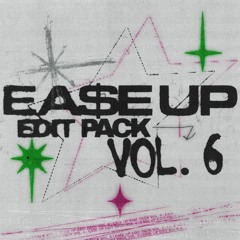 EA$E UP EDIT PACK VOL. 6 [SUPPORTED BY: ATLIENS & The Chainsmokers]