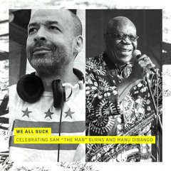 Celebrating Sam "The Man" Burns and Manu Dibango