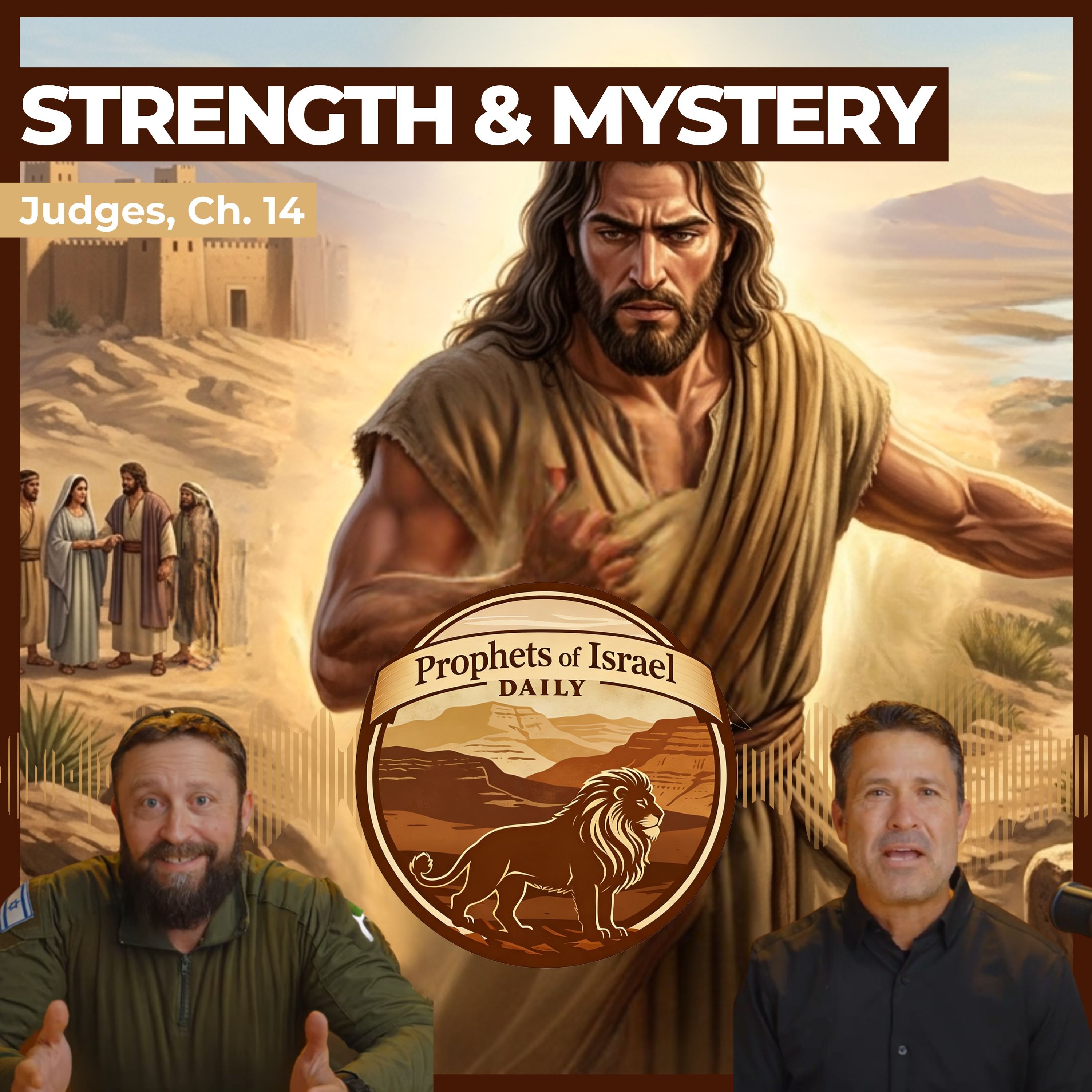 Judges, Chapter 14 - Strength & Mystery | Prophets of Israel Daily
