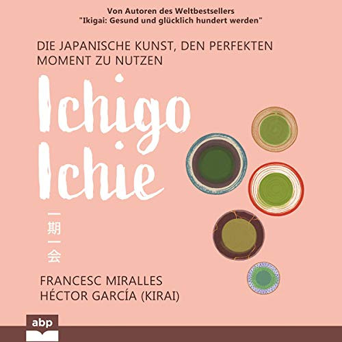 [GET] PDF 📚 Ichigo-ichie: Die japanische Kunst, den perfekten Moment zu nutzen by  F