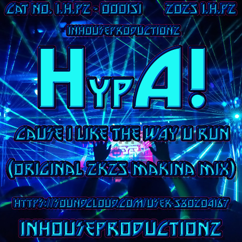 HypA! - Cause I Like The Way U Run (Original 2K25 Makina Mix)[24 BiT MASTER 1]