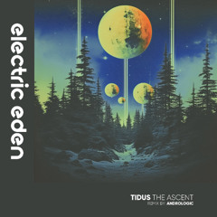 TiDUs - The Ascent (Andrologic Remix) [Electric Eden Records]