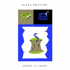 Black Friction - Money Is Teuer