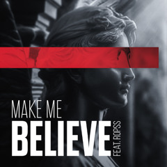 Make Me Believe | r0pss Collab
