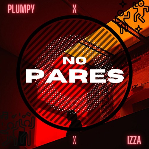 PLUMPY X IZZA - NO PARES