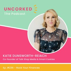 #236 - Rock Your Finances with Katie Dunsworth-Reiach