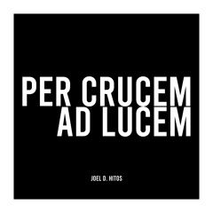 Per Crucem Ad Lucem (2023 Version)