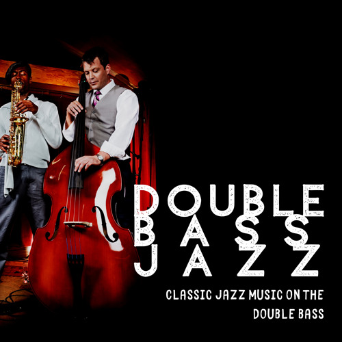 Stream Double Bass Jazz Listen to Classic Jazz Music on the Double