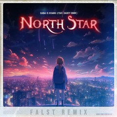 Sabai & Hoang - North Star (ft. Casey Cook) [Falst Remix]