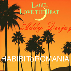 Addy Deejay - Habibi to Romania (original mix)