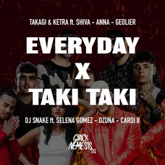 EVERYDAY X TAKI TAKI (Giack Nemesis Mashup)