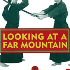 [Access] PDF 📪 Looking at a Far Mountain: A Study of Kendo Kata (Tuttle Martial Arts