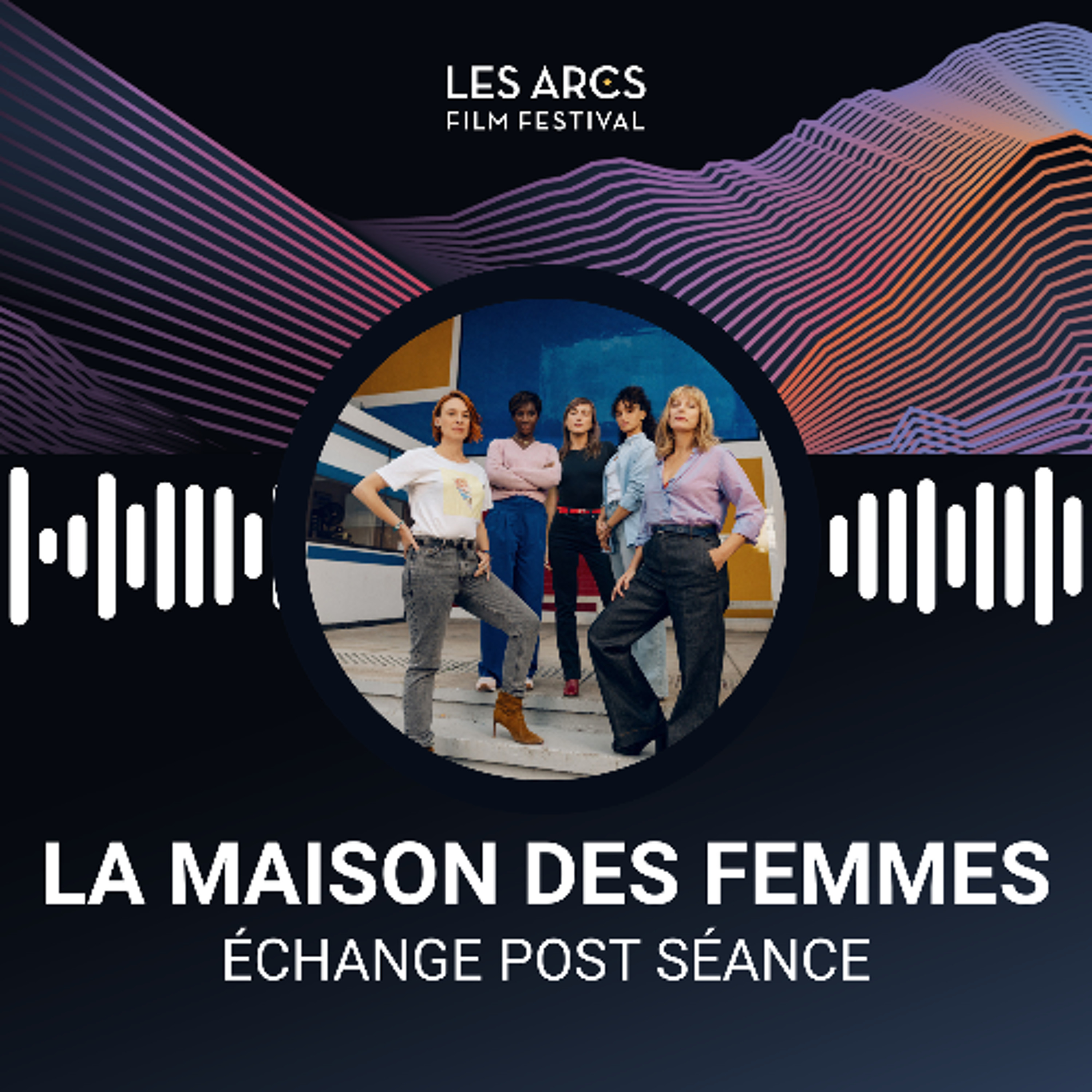 Entretien avec l'équipe du film LA MAISON DES FEMMES, Les Arcs Film Festival décembre 2025 episode artwork