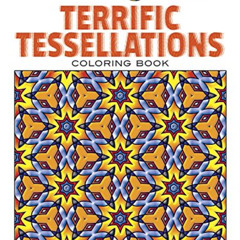 [DOWNLOAD] EBOOK 📫 Creative Haven Terrific Tessellations Coloring Book (Creative Hav