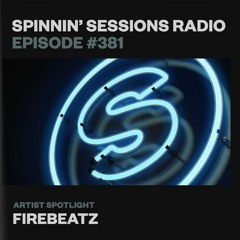 Spinnin’ Sessions 381 - Artist Spotlight: Firebeatz