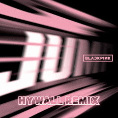 BLACKPINK - 뛰어(JUMP) (HYWALL REMIX)