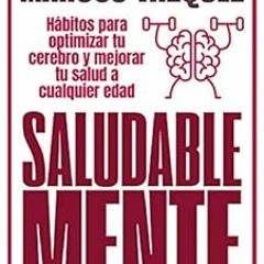 [Access] [EBOOK EPUB KINDLE PDF] Saludable Mente: Hábitos para optimizar tu cerebro y mejorar tu sa