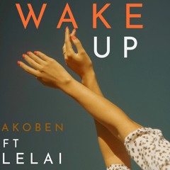 Wake Up - Akoben x Lelai