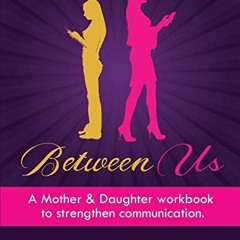 ( 719J ) Between Us: A Mother & Daughter workbook to strengthen communication by  Dominique Robinson