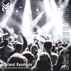 Justin Owen - Minimal Bandman” feat CYBER PUNK (Original mix)