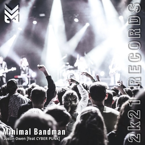 Justin Owen - Minimal Bandman” feat CYBER PUNK (Original mix)