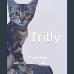 [PDF] eBOOK Read ⚡ Trilly: Storia di un randagio come tanti (Italian Edition)     Kindle Edition [