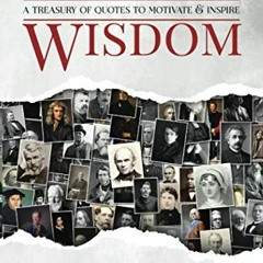 ACCESS [KINDLE PDF EBOOK EPUB] Ageless Wisdom: A Treasury of Quotes to Motivate & Inspire by  J.S. F