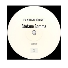 [PREVIEW] I'M NOT SAD TONIGHT - STEFANO SOMMA - [Uncle Duvet Records] [UNCDUV005]