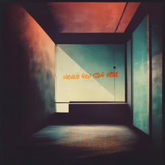 WOULD YOU STAY HERE (REMIX) (2)
