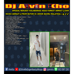 DJ ALVIN KHO™ - SPESIAL REKUEST KOLABORASI AGUS FUNKOT ARMAIT👑DAN NICKO ARMAIT👑FROM BUTON DI JOHOR