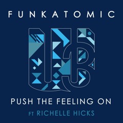 Funkatomic - Push The Feeling On (Rework) Ft Richelle Hicks