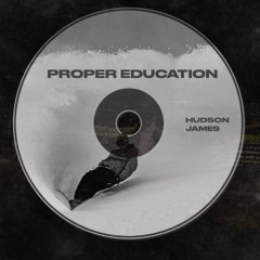 Proper Education (HudsonJames Edit)