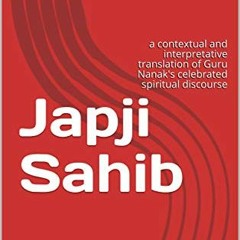 [Read] EBOOK 📕 Japji Sahib: a contextual and interpretative translation of Guru Nana