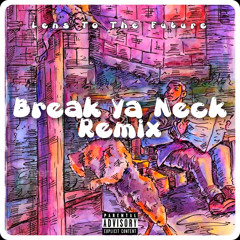 Break Ya Neck Remix