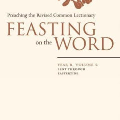 VIEW KINDLE 📖 Feasting on the Word: Preaching the Revised Common Lectionary, Year B,