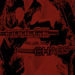 INDULGE X CHAOS ROLLER VOL 1