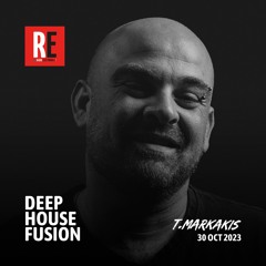 RE - DEEP HOUSE FUSION EPISODE 028 BY T.MARKAKIS